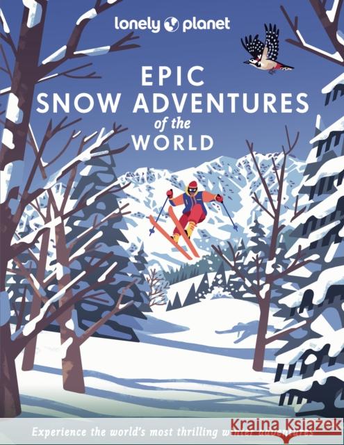 Lonely Planet Epic Snow Adventures of the World Lonely Planet 9781838696030 Lonely Planet Global Limited