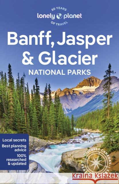 Lonely Planet Banff, Jasper and Glacier National Parks Lonely Planet 9781838696757 Lonely Planet Global Limited