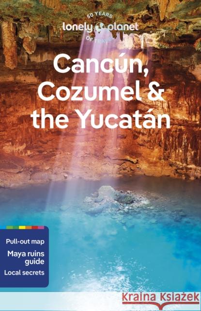 Lonely Planet Cancun, Cozumel & the Yucatan Ashley Harrell 9781838697105