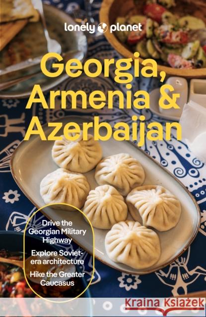 Lonely Planet Georgia, Armenia & Azerbaijan Stephen Lioy 9781838697846 Lonely Planet Global Limited