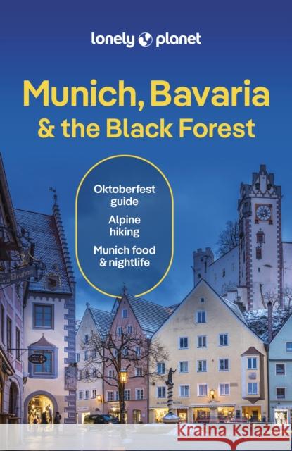 Lonely Planet Munich, Bavaria & the Black Forest Kerry Walker 9781838698362 Lonely Planet Global Limited