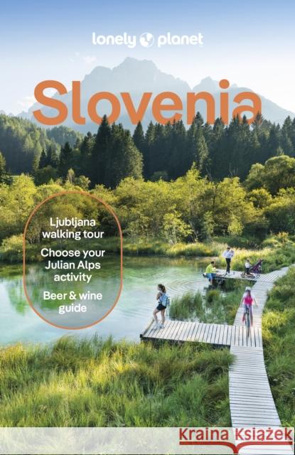 Lonely Planet Slovenia: Detailed Itineraries | Travel Like a Local | Insider Tips | Covers Ljubljana, Lake Bled, Julian Alps, Krka Valley, and more Iva Roze 9781838699444 Lonely Planet Global Limited