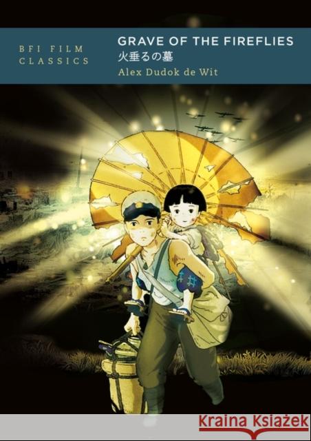 Grave of the Fireflies Alex Dudok de Wit 9781838719241 British Film Institute