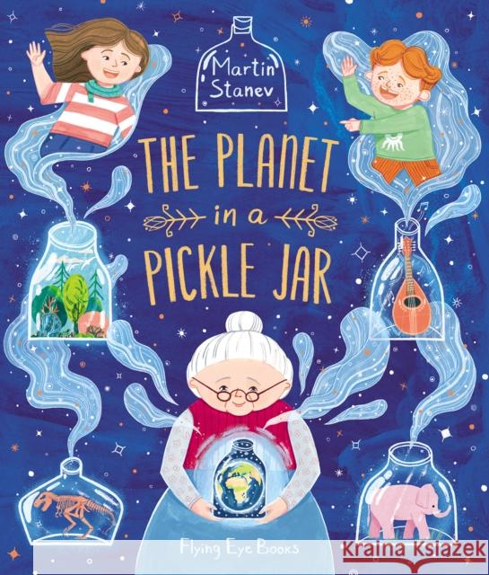 The Planet in a Pickle Jar Martin Stanev 9781838740184 Flying Eye Books