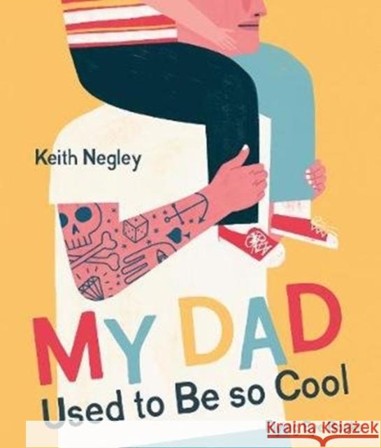 My Dad Used to Be So Cool Keith Negley 9781838740276 Flying Eye Books