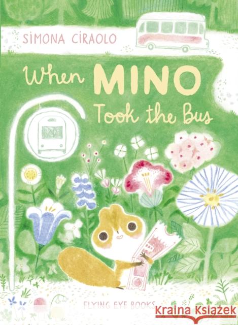 When Mino Took the Bus Simona Ciraolo 9781838740887