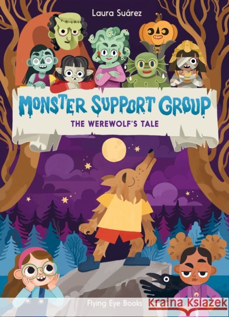 Monster Support Group: The Werewolf's Tale Laura Suarez 9781838740894 Flying Eye Books