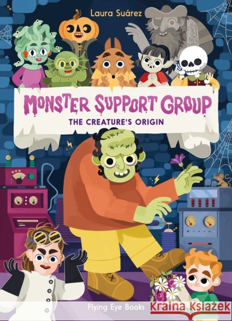 Monster Support Group: The Creature's Origin Laura Su?rez 9781838741341 Flying Eye Books