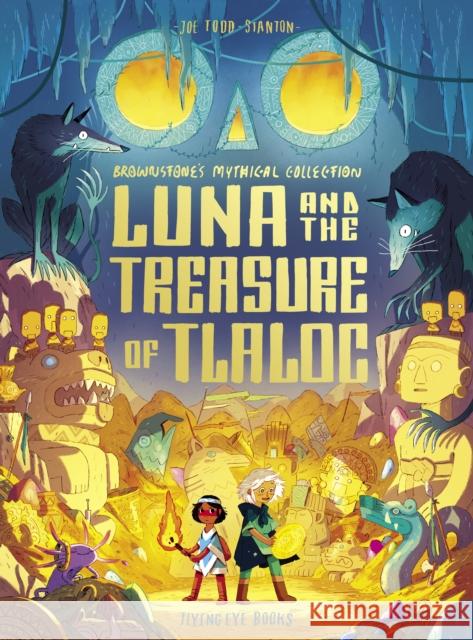 Luna & The Treasure Of Tlaloc Joe Todd-Stanton 9781838742201