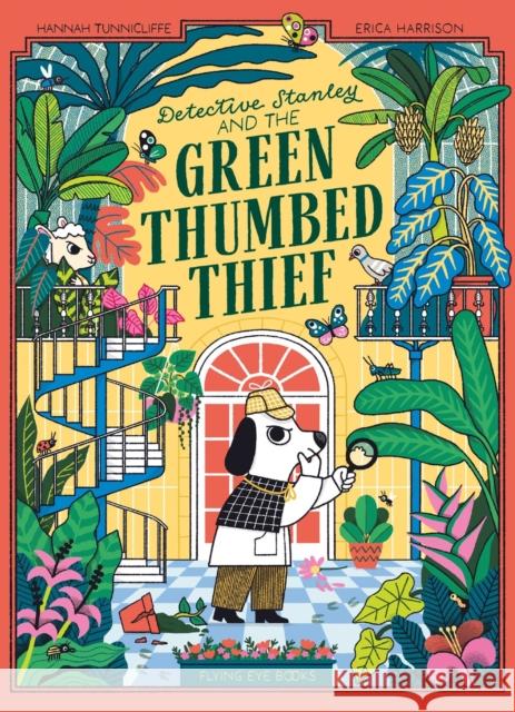 Detective Stanley and the Green Thumbed Thief Hannah Tunnicliffe 9781838742973 Nobrow Press