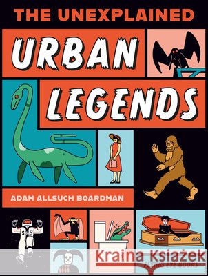 The Unexplained: Urban Legends Adam Allsuc 9781838744021 Flying Eye Books