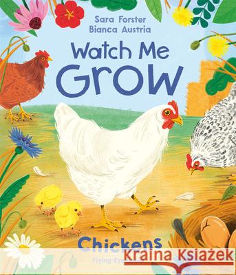 Watch Me Grow: Chickens Sara Forster Bianca Austria 9781838748968 Nobrow Press