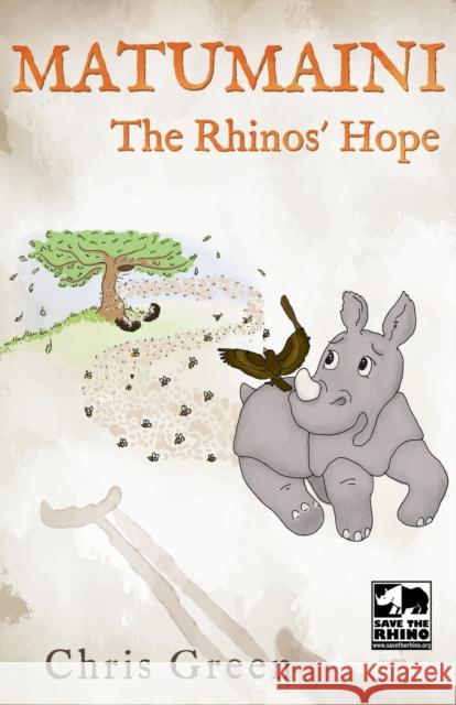 MATUMAINI - The Rhinos' Hope Chris Green 9781838750091 Pegasus Elliot Mackenzie Publishers