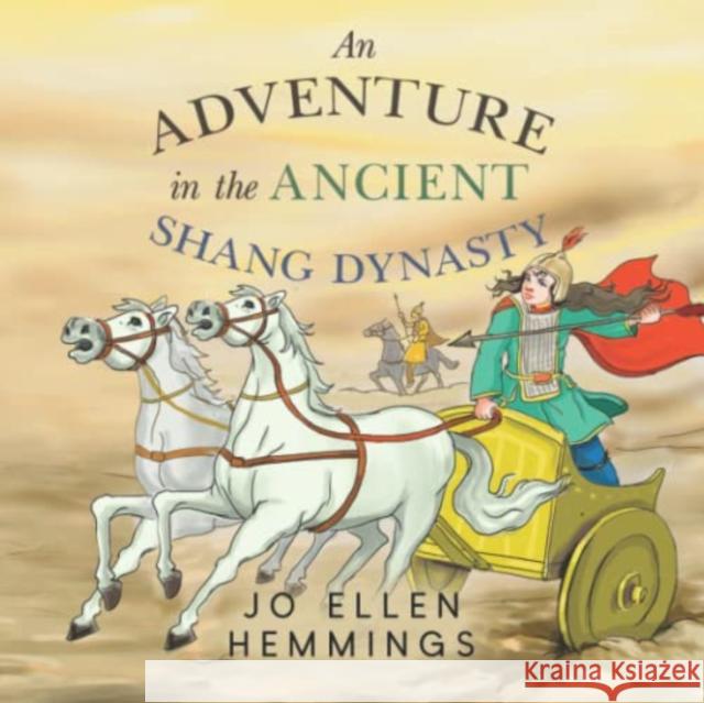 An Adventure in the Ancient Shang Dynasty Jo Ellen Hemmings 9781838751951 Pegasus Elliot Mackenzie Publishers