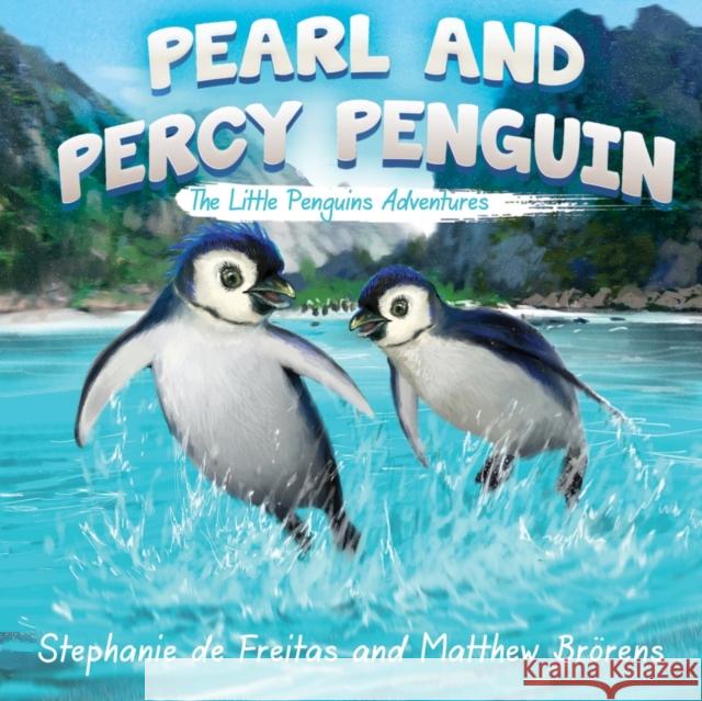 Pearl and Percy Penguin: The Little Penguins' Adventures Stephanie de Freitas 9781838751975 Pegasus Elliot Mackenzie Publishers