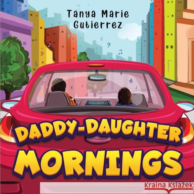 Daddy-Daughter Mornings Tanya Marie Gutierrez 9781838752033