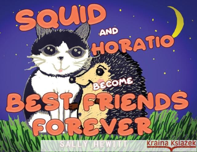 Squid and Horatio Become Best Friends Forever Sally Hewitt 9781838752422