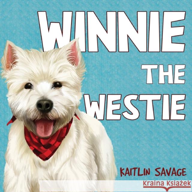 Winnie the Westie Kaitlin Savage 9781838752996