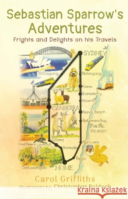 Sebastian Sparrow's Adventures: Frights and Delights on his Travels Carol Griffiths 9781838754334 Pegasus Elliot Mackenzie Publishers