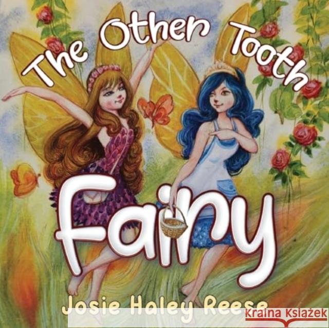 The Other Tooth Fairy Josie Haley Reese 9781838754556 Pegasus Elliot Mackenzie Publishers