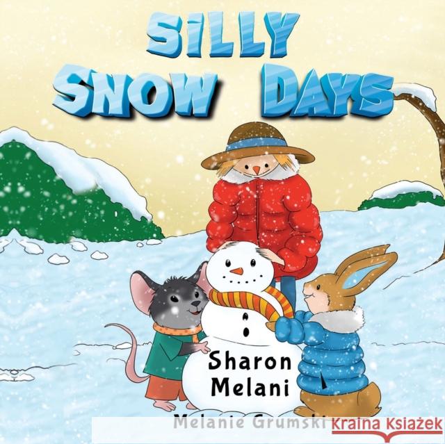 Silly Snow Days Sharon Melani, Melanie Grumski 9781838754853 Pegasus Elliot Mackenzie Publishers