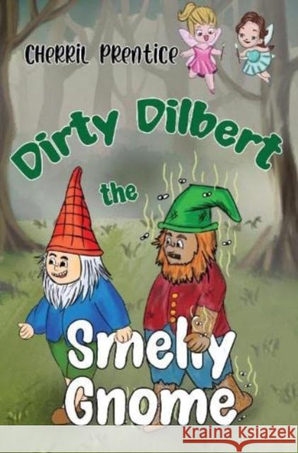 Dirty Dilbert the Smelly Gnome Cherril Prentice 9781838755225