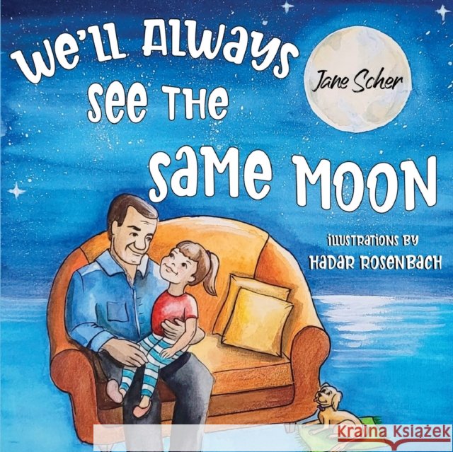 We'll Always See the Same Moon Jane Scher 9781838755638