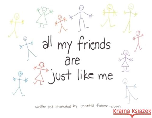 All My Friends Are Just Like Me Annette Fraser-Dunn 9781838755690 Pegasus Elliot Mackenzie Publishers