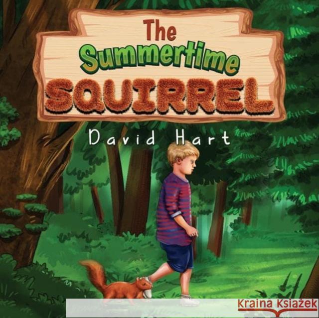 The Summertime Squirrel David Hart 9781838756390 Pegasus Elliot Mackenzie Publishers