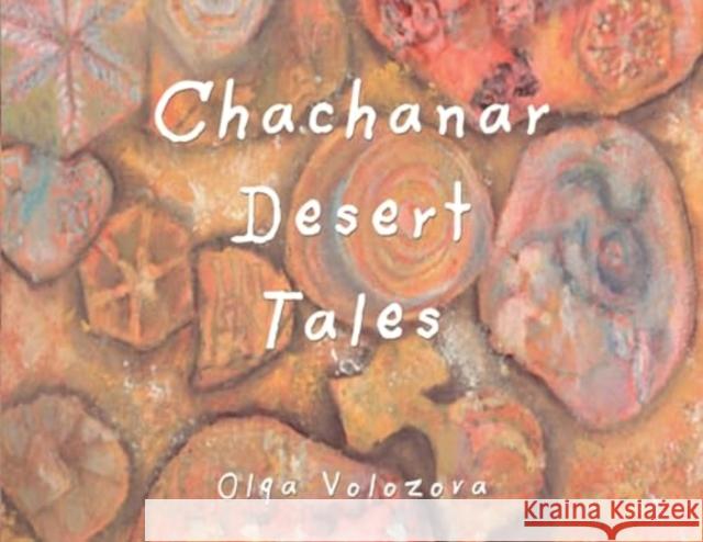 Chachanar Desert Tales Olga Volozova 9781838756512