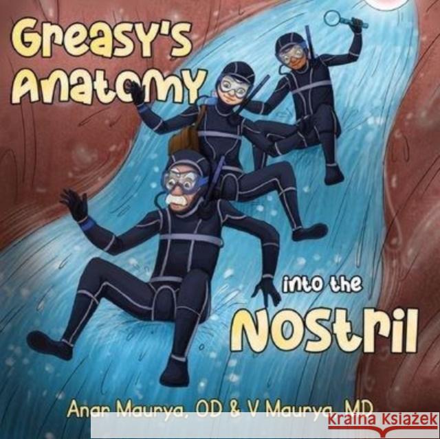 Greasy's Anatomy : into the Nostril OD, Anar Maurya 9781838757298 Pegasus Elliot Mackenzie Publishers