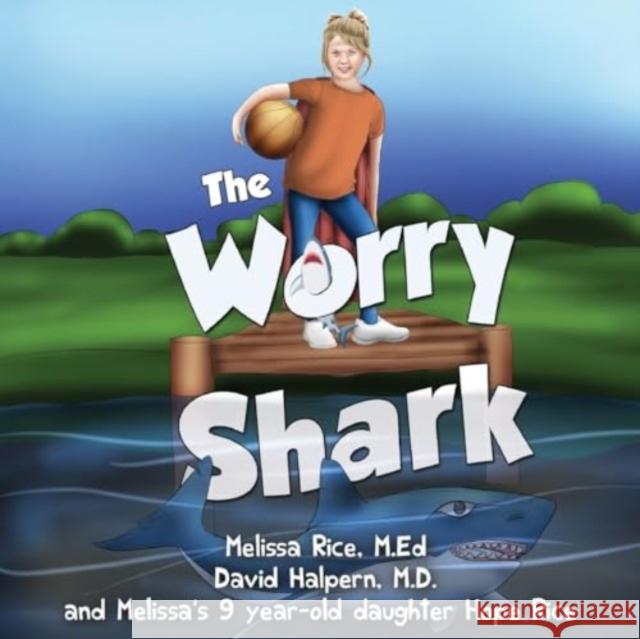 The Worry Shark M.Ed, Melissa Rice 9781838757557 Pegasus Elliot Mackenzie Publishers