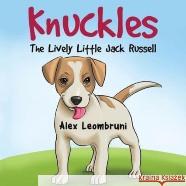 Knuckles: The Lively Little Jack Russell Alex Leombruni 9781838757700 Pegasus Elliot Mackenzie Publishers