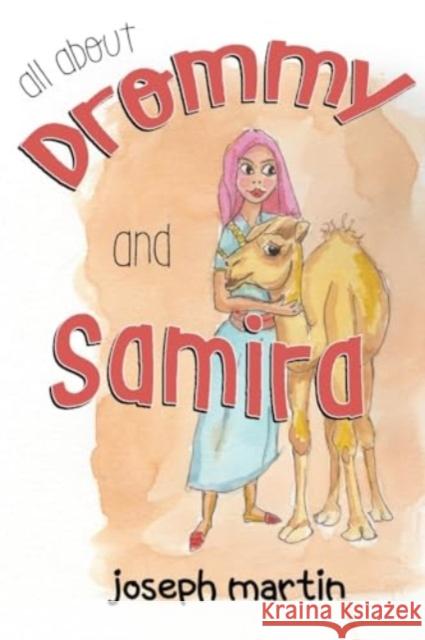 ALL ABOUT DROMMY AND SAMIRA Joseph Martin 9781838757885 Pegasus Elliot Mackenzie Publishers