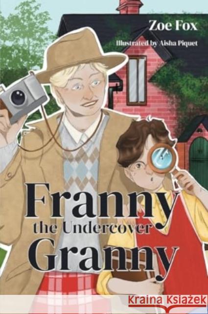 Franny the Undercover Granny Zoe Fox Aisha Piquet 9781838758059 Pegasus Elliot Mackenzie Publishers