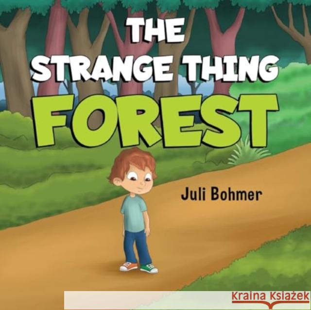 The Strange Thing Forest Juli Bohmer 9781838758202