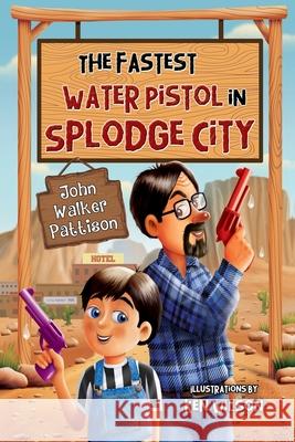 The Fastest Water Pistol in Splodge City John Walker Pattison 9781838758226 Nightingale Books