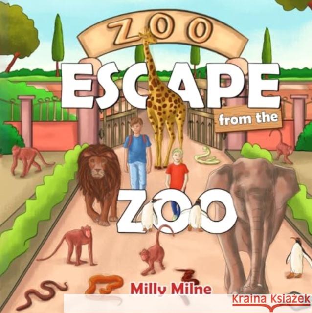 Escape from the Zoo Milly Milne 9781838758240