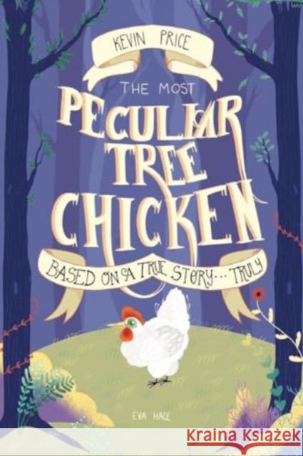 The Most Peculiar Tree Chicken Kevin Price 9781838758691 Pegasus Elliot Mackenzie Publishers