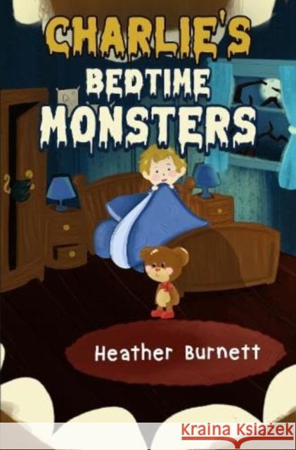 Charlie's Bedtime Monsters Heather Burnett 9781838758899 Pegasus Elliot Mackenzie Publishers