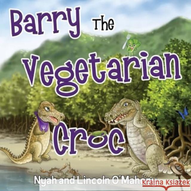 Barry The Vegetarian Croc Nyah O'Mahony Lincoln O'Mahony 9781838758905