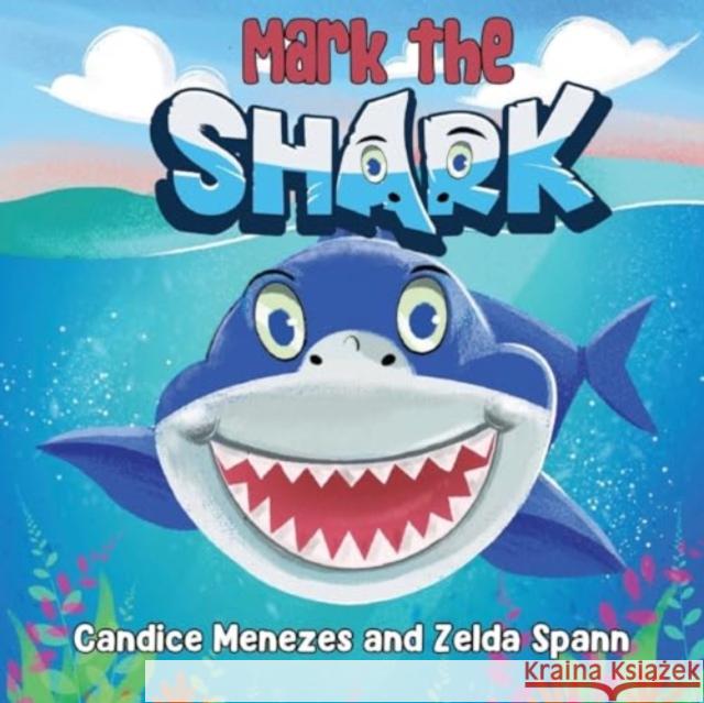 Mark the Shark Candice Menezes 9781838758929 Pegasus Elliot Mackenzie Publishers