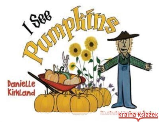 I See Pumpkins Danielle Kirkland 9781838759087