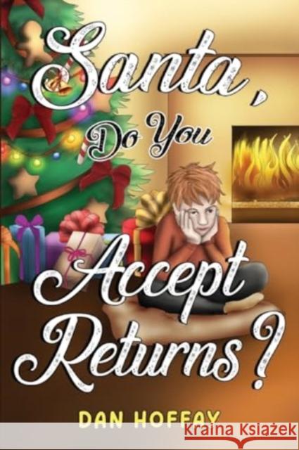 Santa, Do You Accept Returns? Dan Hoffay 9781838759711 Pegasus Elliot Mackenzie Publishers