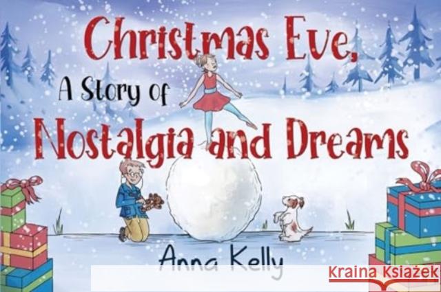 Christmas Eve, A Story of Nostalgia and Dreams Anna Kelly 9781838759797 Pegasus Elliot Mackenzie Publishers