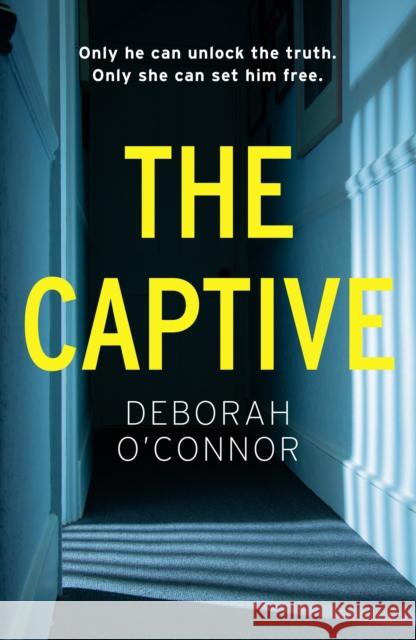 The Captive: The gripping and original Times Thriller of the Month for fans of GIRL A Deborah O'Connor 9781838772659 Zaffre