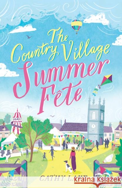 The Country Village Summer Fete: A perfect, heartwarming holiday read (The Country Village Series book 2) Cathy Lake 9781838772826 Bonnier Zaffre