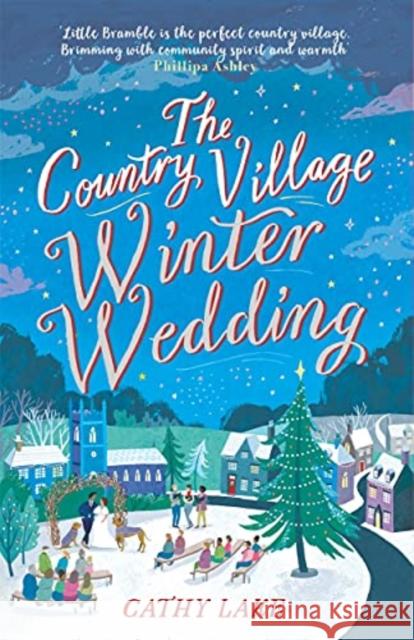 The Country Village Winter Wedding: A cosy feel-good wintry read (The Country Village Series book 3) Cathy Lake 9781838776046 Bonnier Zaffre