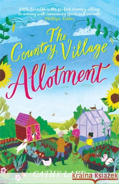 The Country Village Allotment: Escape to Little Bramble in this feel-good, heartwarming summer read Cathy Lake 9781838776060 Zaffre