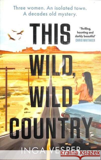 This Wild, Wild Country: From the author of The Long, Long Afternoon Inga Vesper 9781838776688